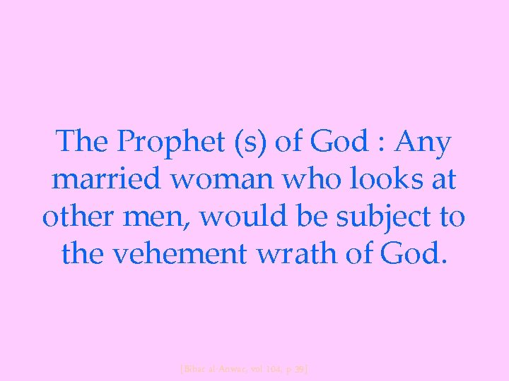 The Prophet (s) of God : Any married woman who looks at other men,