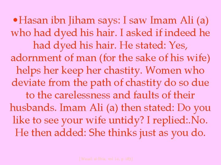  • Hasan ibn Jiham says: I saw Imam Ali (a) who had dyed