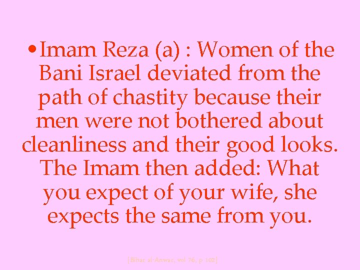  • Imam Reza (a) : Women of the Bani Israel deviated from the