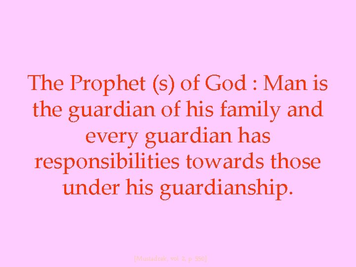 The Prophet (s) of God : Man is the guardian of his family and