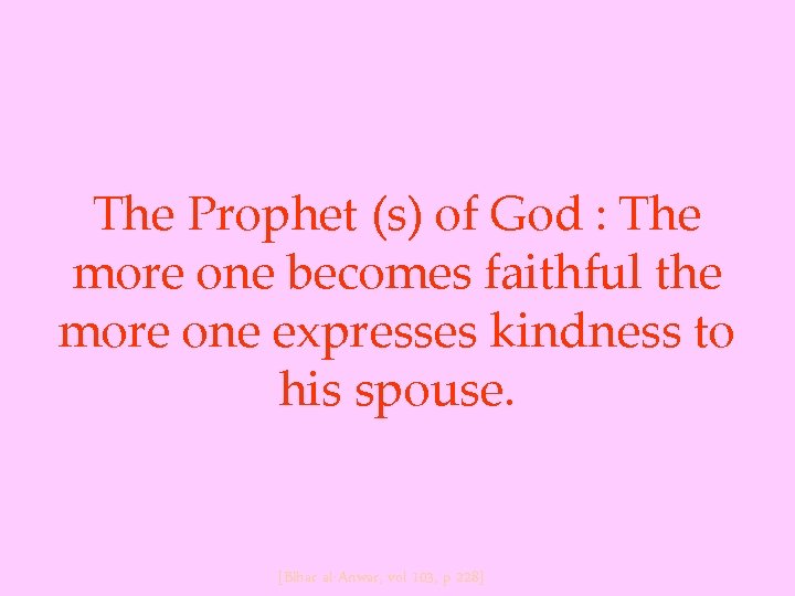 The Prophet (s) of God : The more one becomes faithful the more one