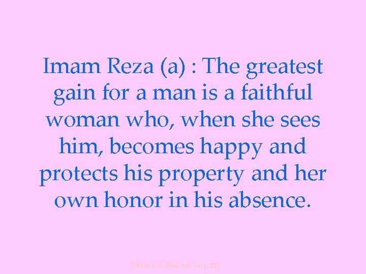 Imam Reza (a) : The greatest gain for a man is a faithful woman