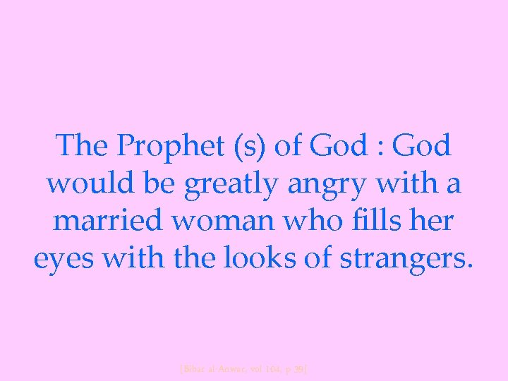 The Prophet (s) of God : God would be greatly angry with a married