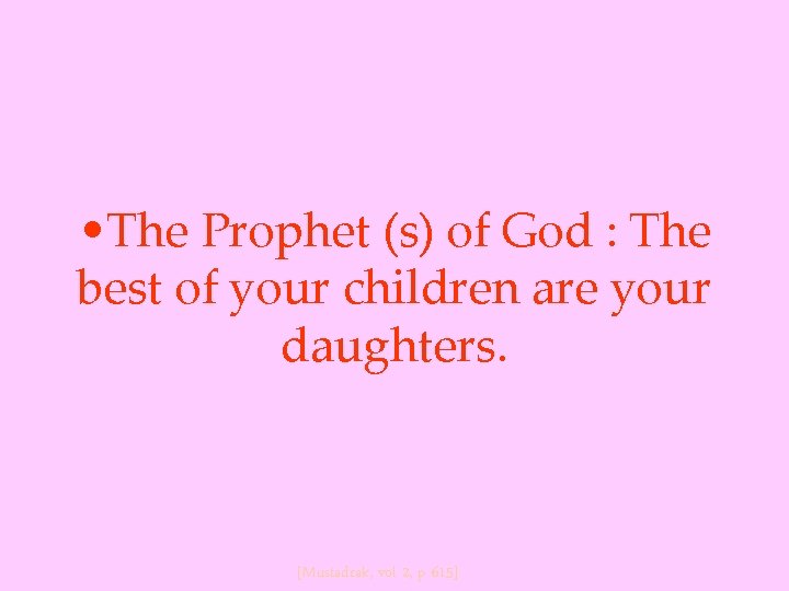  • The Prophet (s) of God : The best of your children are