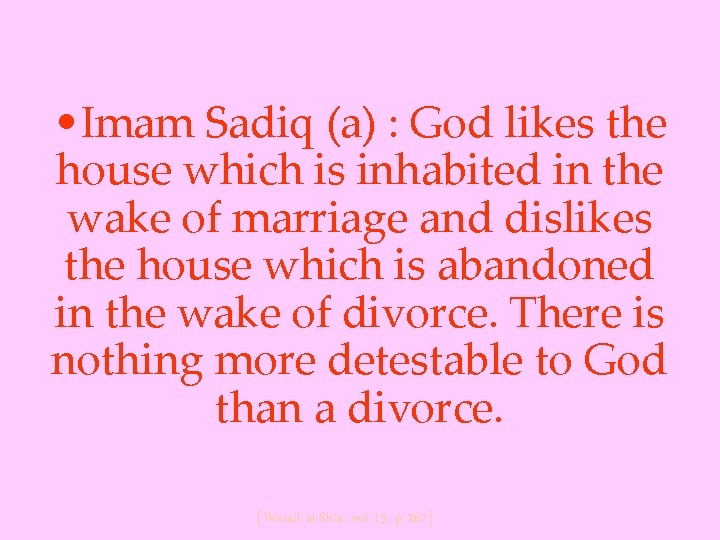  • Imam Sadiq (a) : God likes the house which is inhabited in