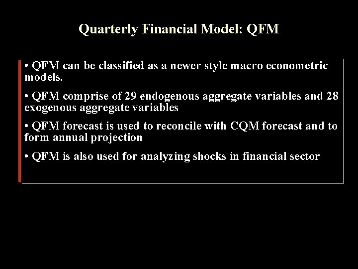 Quarterly Financial Model: QFM • QFM can be classified as a newer style macro