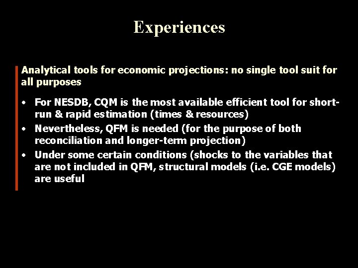 Experiences Analytical tools for economic projections: no single tool suit for all purposes •