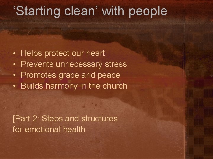 ‘Starting clean’ with people • • Helps protect our heart Prevents unnecessary stress Promotes