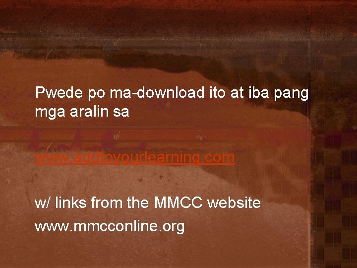 Pwede po ma-download ito at iba pang mga aralin sa www. addtoyourlearning. com w/