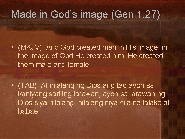 Made in God’s image (Gen 1. 27) • (MKJV) And God created man in