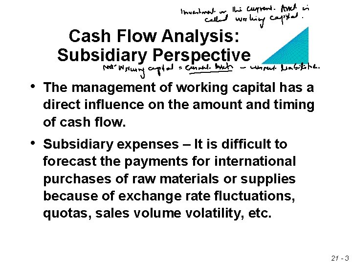 Cash Flow Analysis: Subsidiary Perspective • The management of working capital has a direct