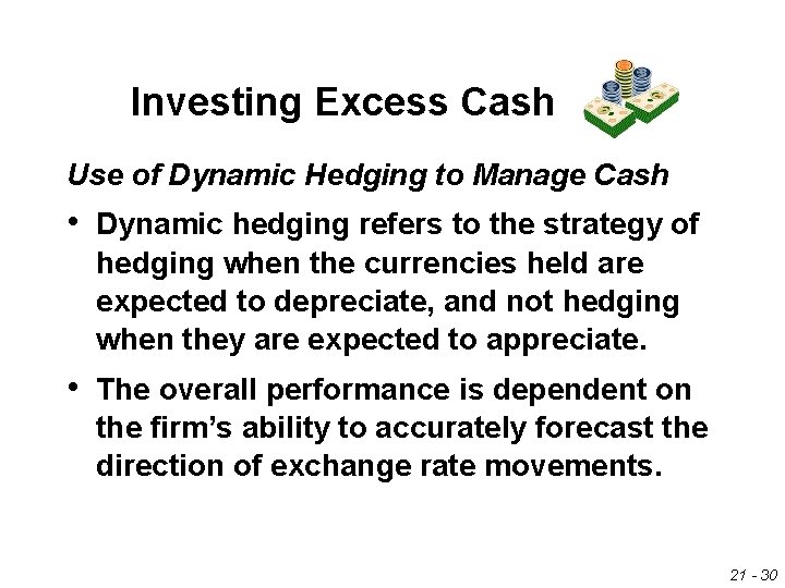 Investing Excess Cash Use of Dynamic Hedging to Manage Cash • Dynamic hedging refers