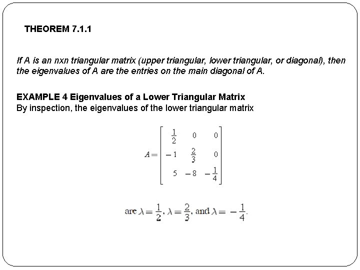 THEOREM 7. 1. 1 If A is an nxn triangular matrix (upper triangular, lower