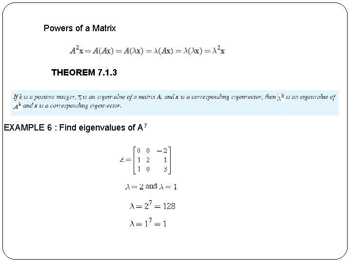 Powers of a Matrix THEOREM 7. 1. 3 EXAMPLE 6 : Find eigenvalues of