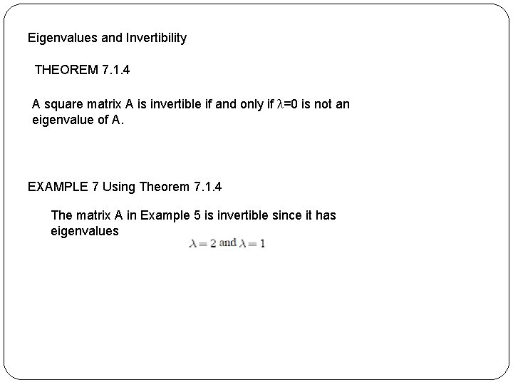 Eigenvalues and Invertibility THEOREM 7. 1. 4 A square matrix A is invertible if