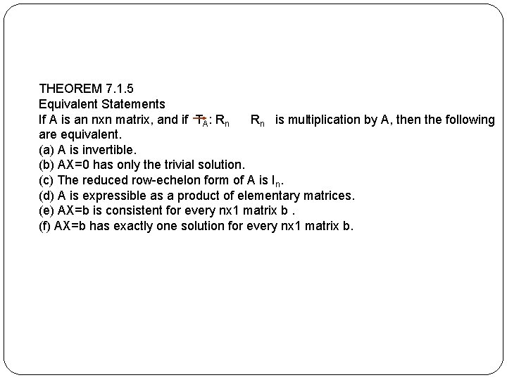 THEOREM 7. 1. 5 Equivalent Statements If A is an nxn matrix, and if