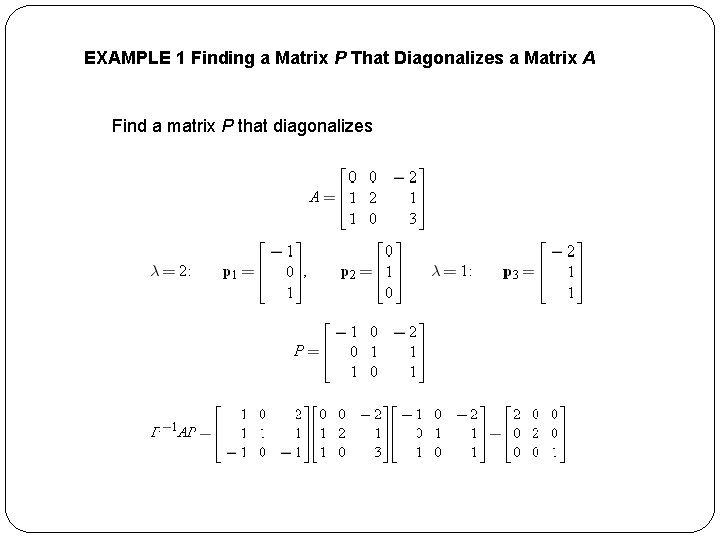 EXAMPLE 1 Finding a Matrix P That Diagonalizes a Matrix A Find a matrix