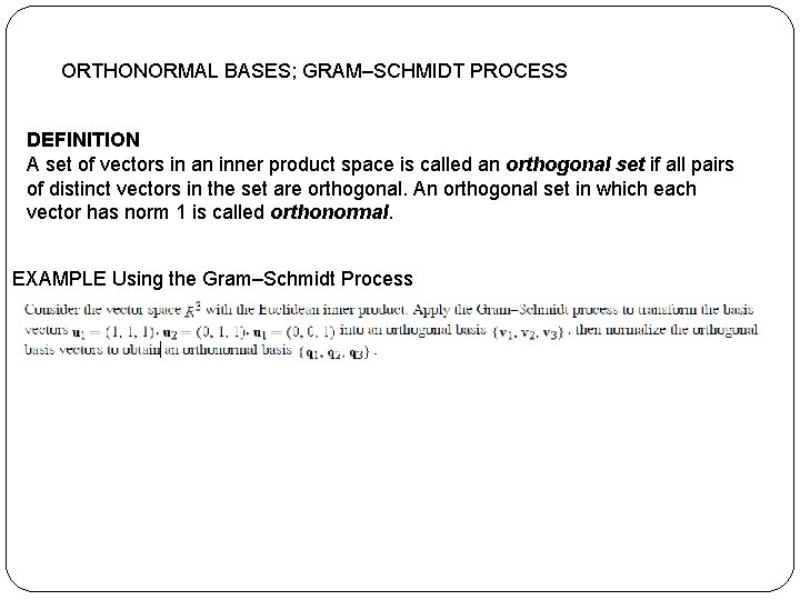 ORTHONORMAL BASES; GRAM–SCHMIDT PROCESS DEFINITION A set of vectors in an inner product space