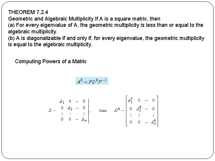 THEOREM 7. 2. 4 Geometric and Algebraic Multiplicity If A is a square matrix,