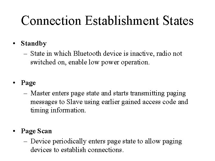 Connection Establishment States • Standby – State in which Bluetooth device is inactive, radio