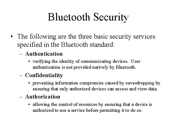 Bluetooth Security • The following are three basic security services specified in the Bluetooth