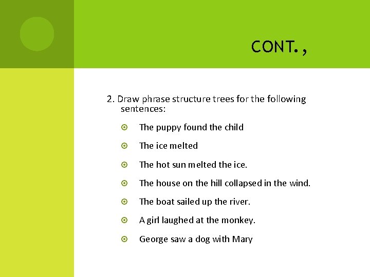 CONT. , 2. Draw phrase structure trees for the following sentences: The puppy found