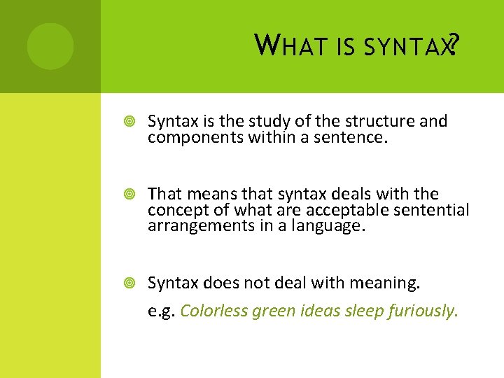W HAT IS SYNTAX? Syntax is the study of the structure and components within