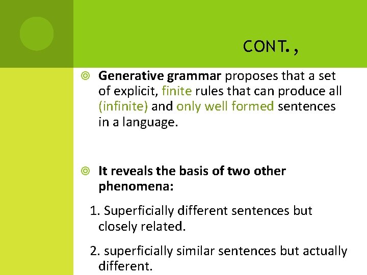 CONT. , Generative grammar proposes that a set of explicit, finite rules that can