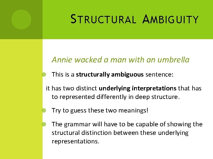 S TRUCTURAL A MBIGUITY Annie wacked a man with an umbrella This is a