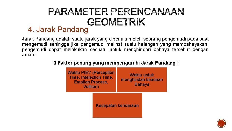 4. Jarak Pandang adalah suatu jarak yang diperlukan oleh seorang pengemudi pada saat mengemudi