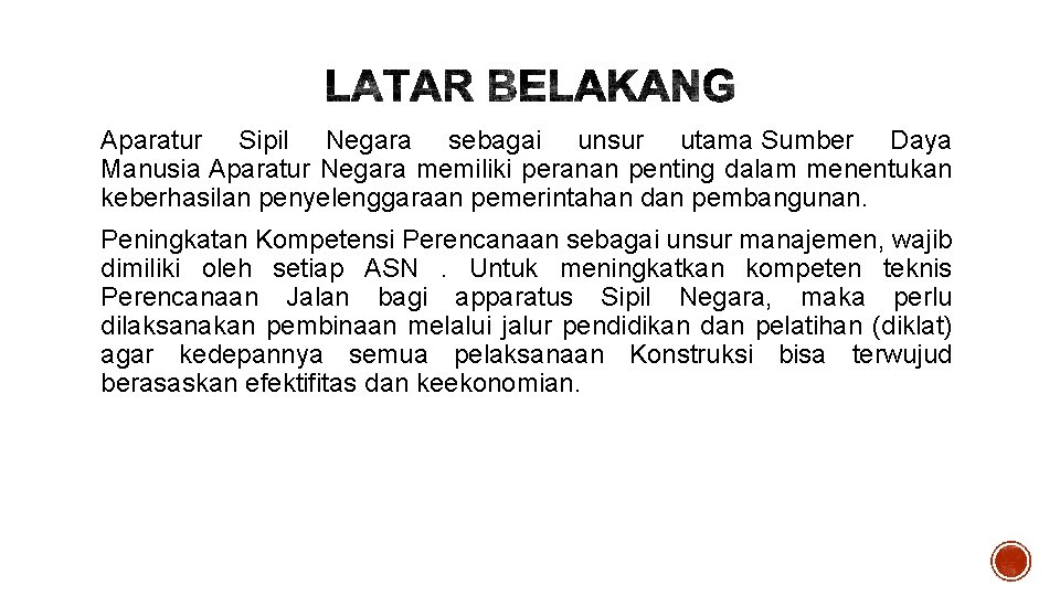 Aparatur Sipil Negara sebagai unsur utama Sumber Daya Manusia Aparatur Negara memiliki peranan penting
