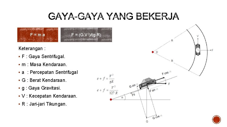 F = m. a F = (G. V 2)/(g. R) Keterangan : § F
