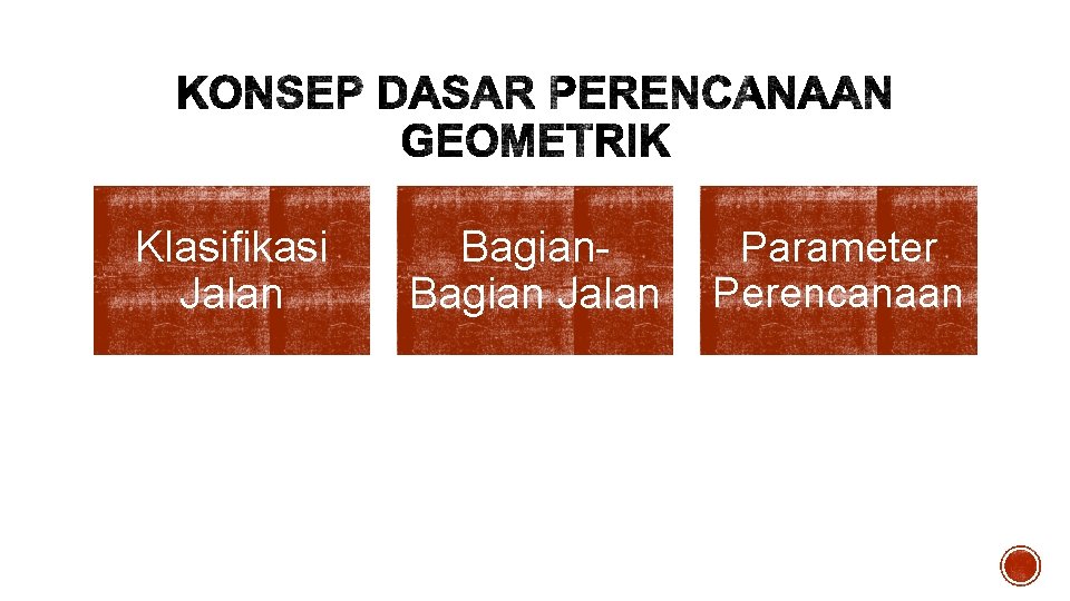 Klasifikasi Jalan Bagian Jalan Parameter Perencanaan 