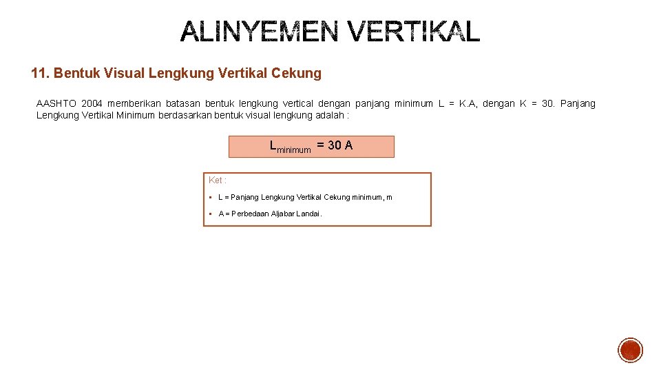 11. Bentuk Visual Lengkung Vertikal Cekung AASHTO 2004 memberikan batasan bentuk lengkung vertical dengan