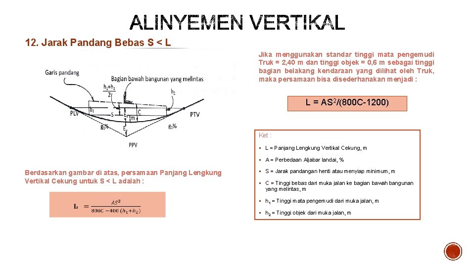 12. Jarak Pandang Bebas S < L Jika menggunakan standar tinggi mata pengemudi Truk