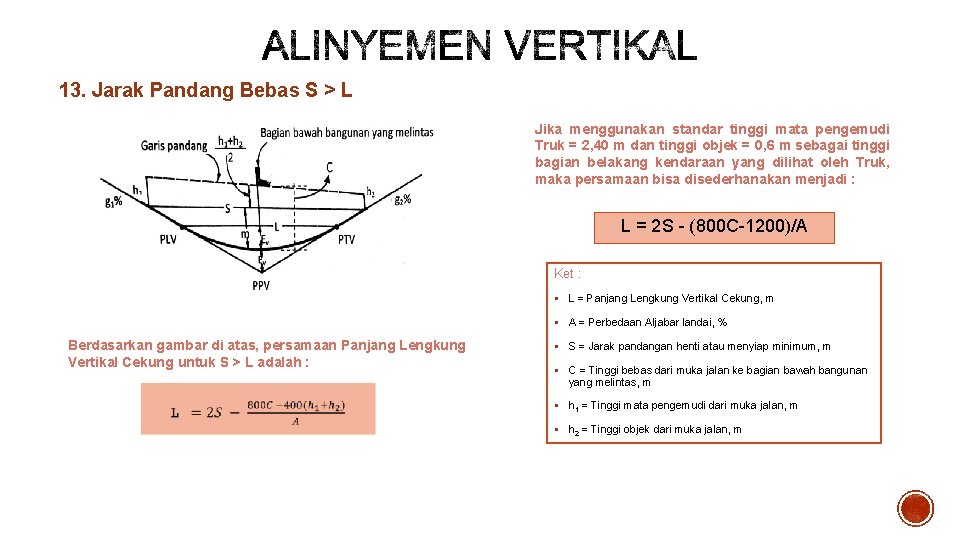 13. Jarak Pandang Bebas S > L Jika menggunakan standar tinggi mata pengemudi Truk