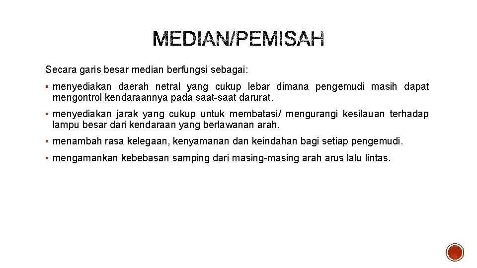 Secara garis besar median berfungsi sebagai: § menyediakan daerah netral yang cukup lebar dimana