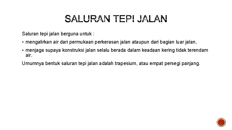 Saluran tepi jalan berguna untuk : § mengalirkan air dari permukaan perkerasan jalan ataupun