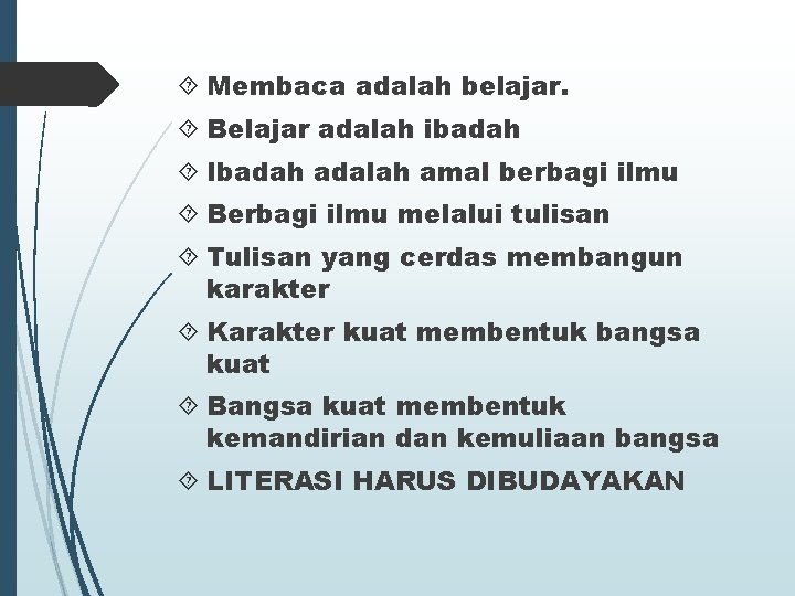  Membaca adalah belajar. Belajar adalah ibadah Ibadah adalah amal berbagi ilmu Berbagi ilmu