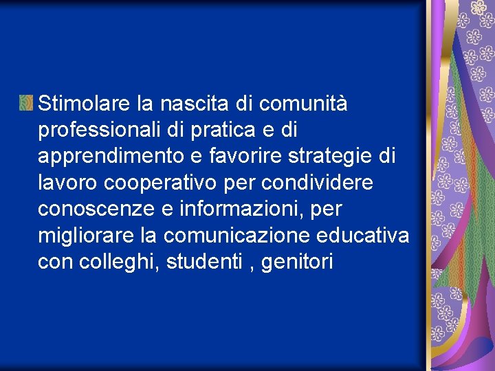 Stimolare la nascita di comunità professionali di pratica e di apprendimento e favorire strategie