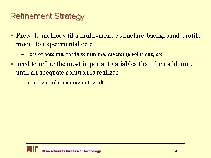 Refinement Strategy • Rietveld methods fit a multivarialbe structure-background-profile model to experimental data –