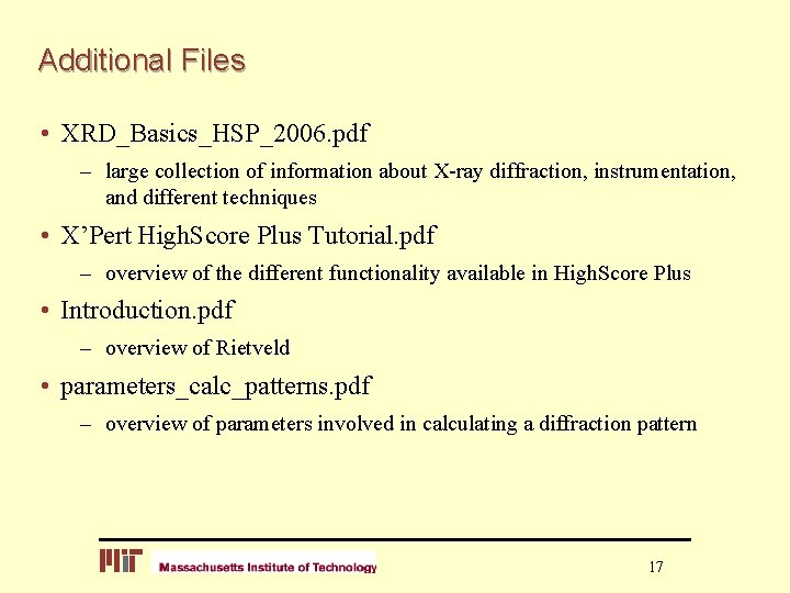 Additional Files • XRD_Basics_HSP_2006. pdf – large collection of information about X-ray diffraction, instrumentation,