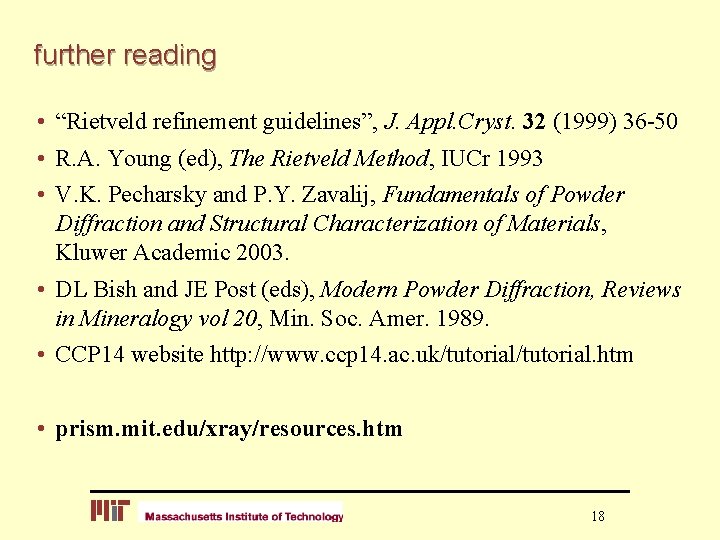 further reading • “Rietveld refinement guidelines”, J. Appl. Cryst. 32 (1999) 36 -50 •