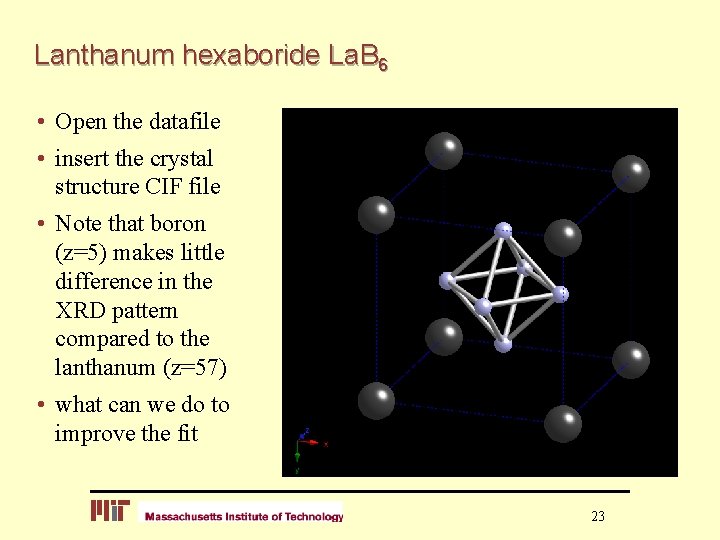 Lanthanum hexaboride La. B 6 • Open the datafile • insert the crystal structure