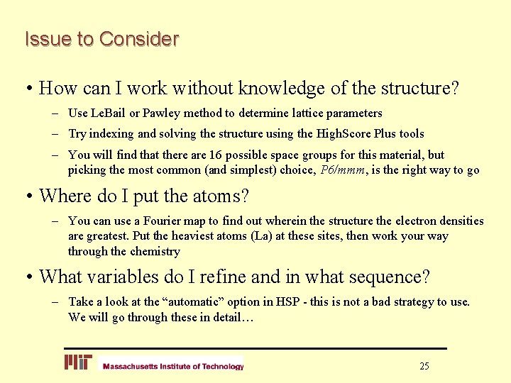 Issue to Consider • How can I work without knowledge of the structure? –