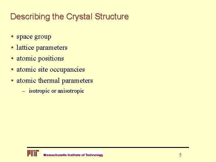 Describing the Crystal Structure • space group • lattice parameters • atomic positions •