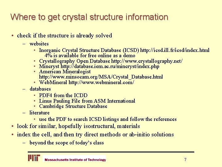 Where to get crystal structure information • check if the structure is already solved