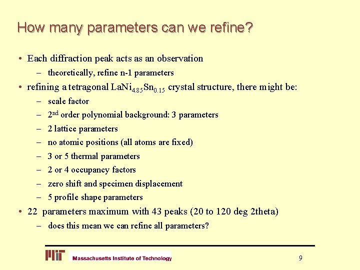 How many parameters can we refine? • Each diffraction peak acts as an observation