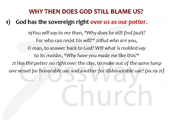 WHY THEN DOES GOD STILL BLAME US? 1) God has the sovereign right over