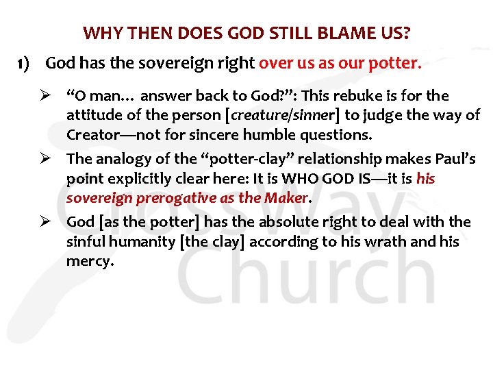 WHY THEN DOES GOD STILL BLAME US? 1) God has the sovereign right over